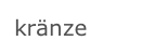kränze
